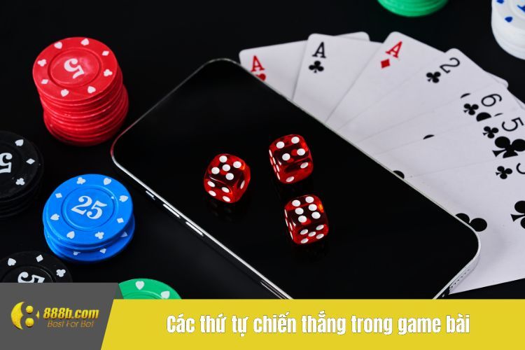 Các thứ tự chiến thắng trong game bài