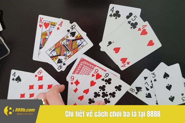 Chi tiết về cách chơi ba lá tại 888B