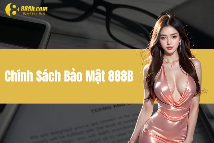 Đặt Cược Cùng Chính Sách Bảo Mật 888B An Toàn Tuyệt Đối