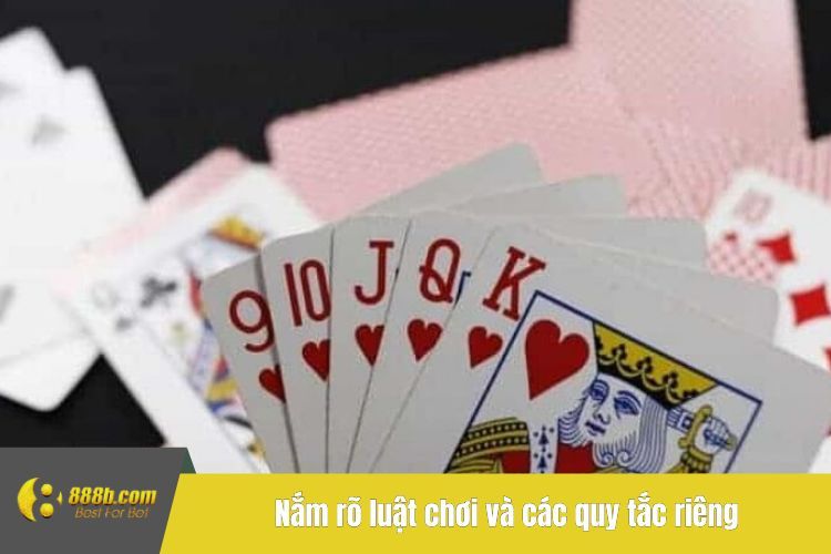 Nắm rõ luật chơi và các quy tắc riêng