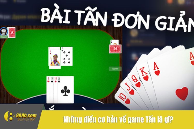 Những điều cơ bản về game Tấn là gì?