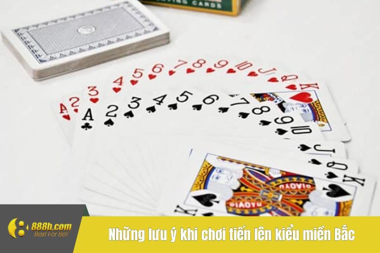 Những lưu ý khi chơi tiến lên kiểu miền Bắc