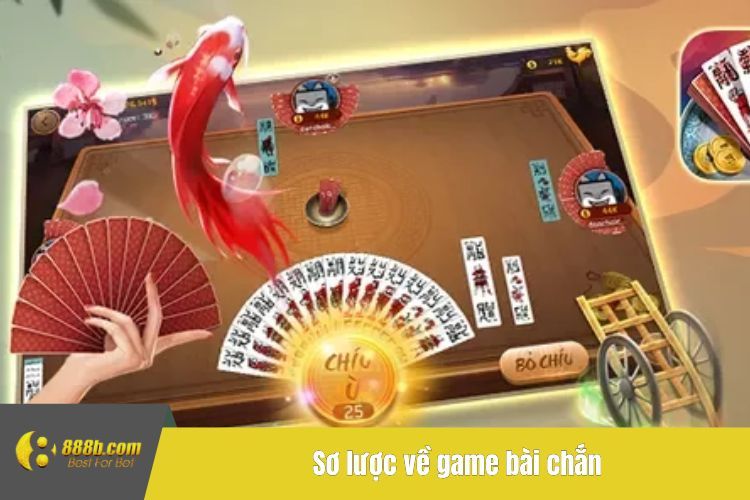 Sơ lược về game bài chắn